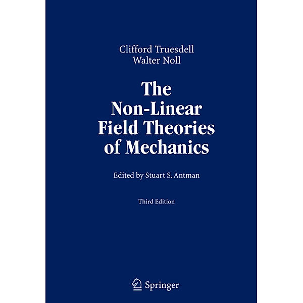 The Non-Linear Field Theories of Mechanics, Clifford Truesdell, Walter Noll