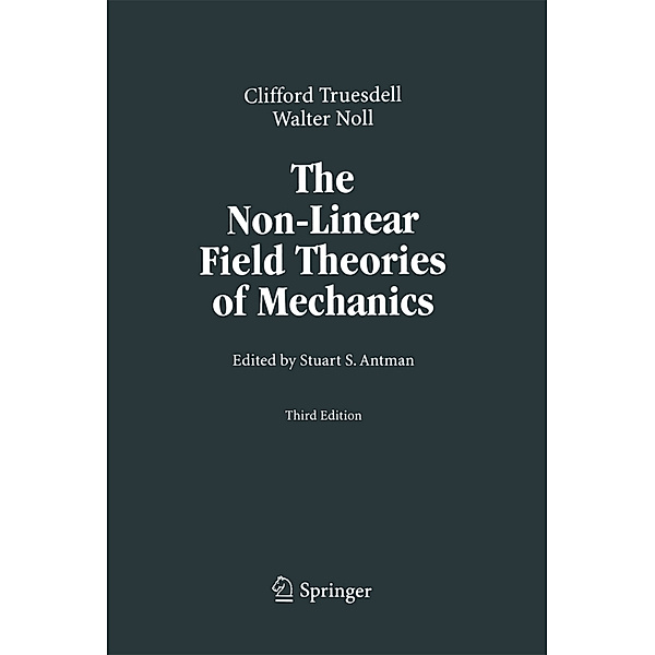 The Non-Linear Field Theories of Mechanics, C. Truesdell, Walter Noll
