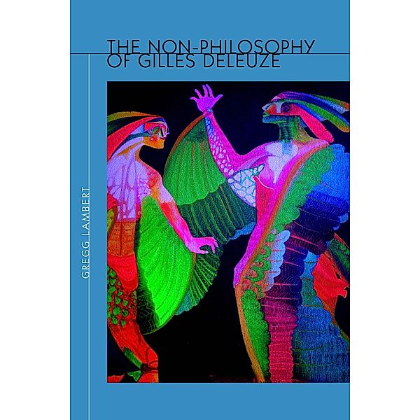 The Non-Philosophy of Gilles Deleuze, Gregg Lambert