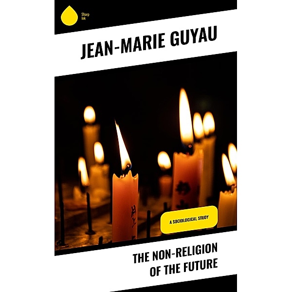 The Non-religion of the Future, Jean-Marie Guyau