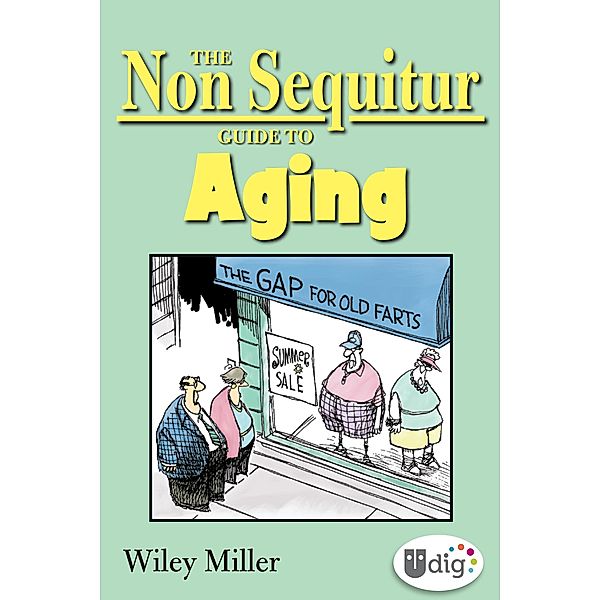 The Non Sequitur Guide to Aging / UDig, Wiley Miller