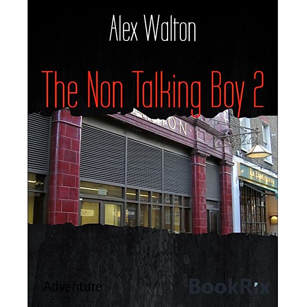 The Non Talking Boy 2, Alex Walton