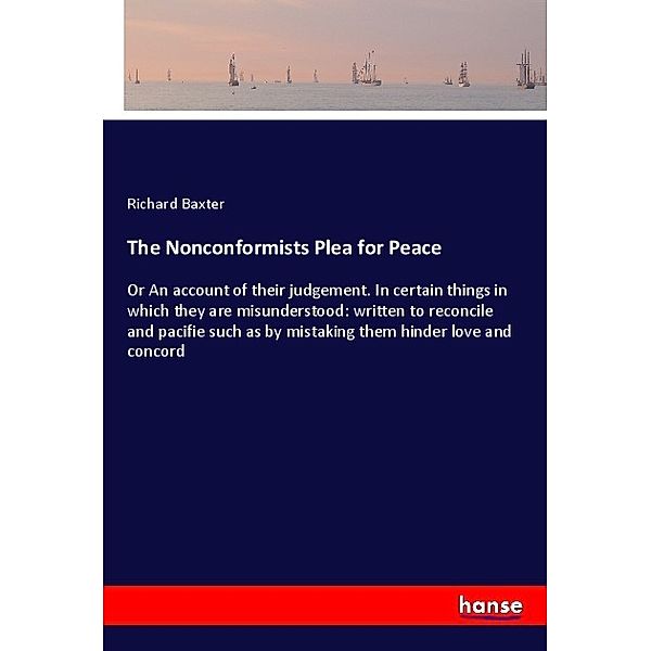 The Nonconformists Plea for Peace, Richard Baxter