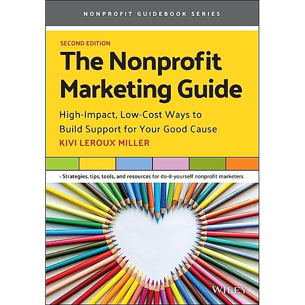 The Nonprofit Marketing Guide, Kivi Leroux Miller