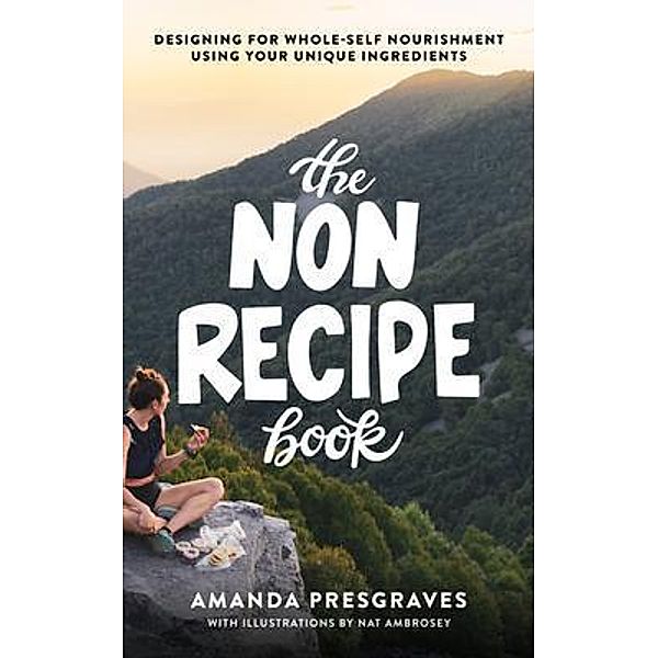 The NonRecipe Book / New Degree Press, Amanda Presgraves