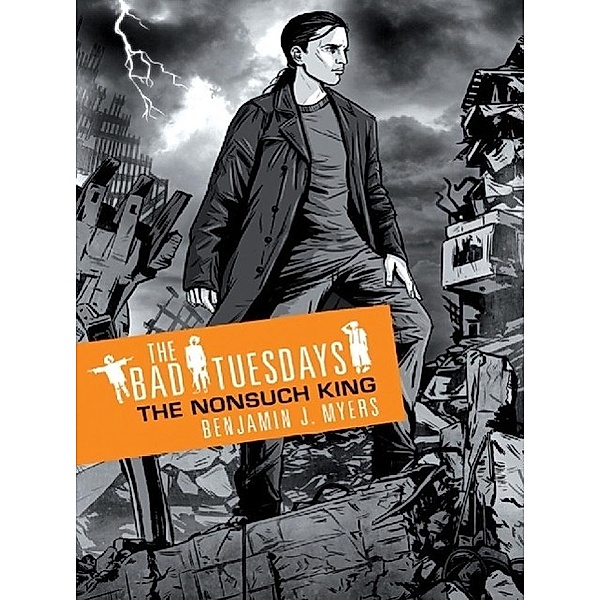 The Nonsuch King / Bad Tuesdays Bd.4, Benjamin J. Myers