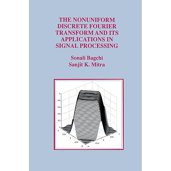 The Nonuniform Discrete Fourier Transform and Its Applications in Signal Processing, Sonali Bagchi, Sanjit K. Mitra
