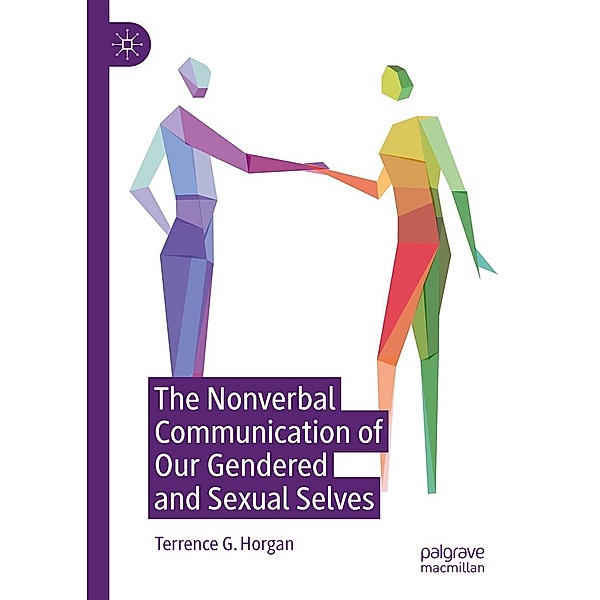 The Nonverbal Communication of Our Gendered and Sexual Selves / Progress in Mathematics, Terrence G. Horgan