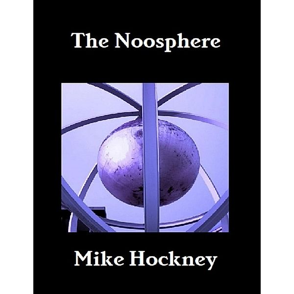 The Noosphere, Mike Hockney