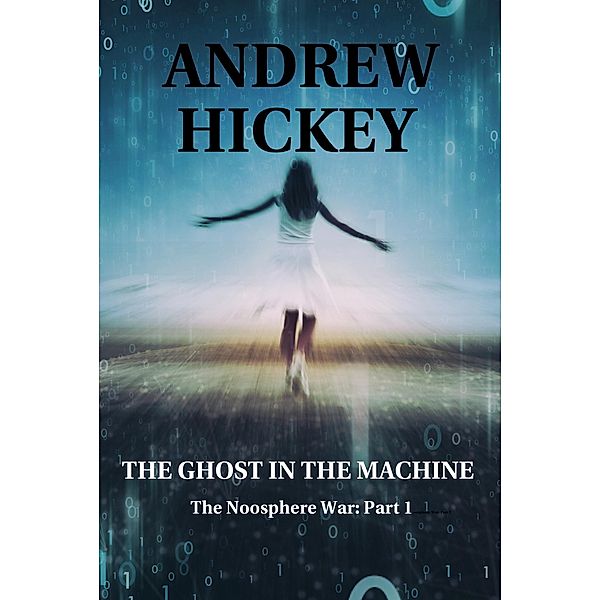 The Noosphere Wars: The Ghost in the Machine (The Noosphere Wars, #1), Andrew Hickey