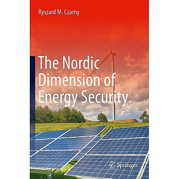 The Nordic Dimension of Energy Security, Ryszard M. Czarny