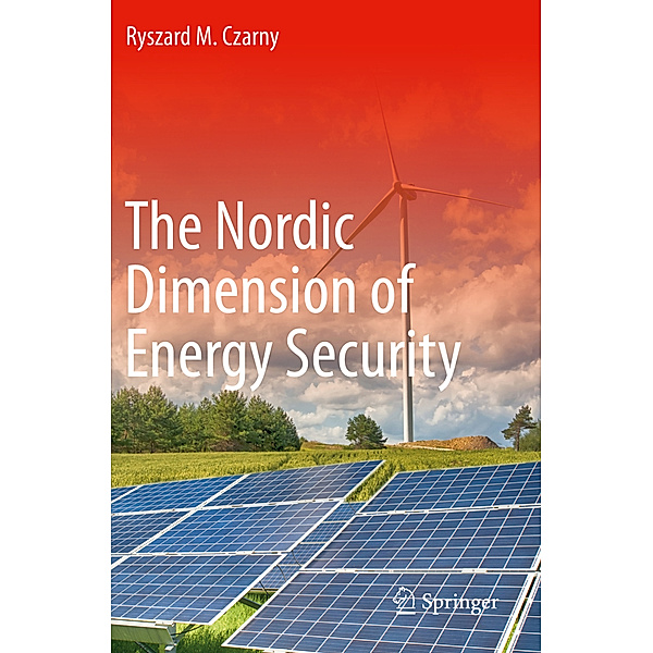 The Nordic Dimension of Energy Security, Ryszard M. Czarny