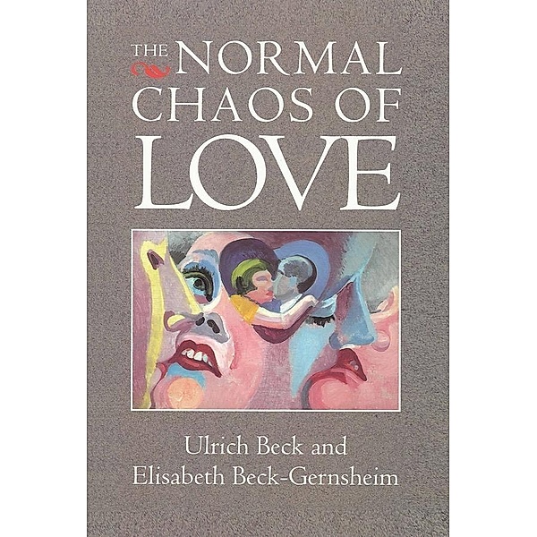 The Normal Chaos of Love, Ulrich Beck, Elisabeth Beck-Gernsheim