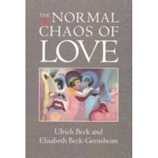 The Normal Chaos of Love, Ulrich Beck, Elisabeth Beck-Gernsheim