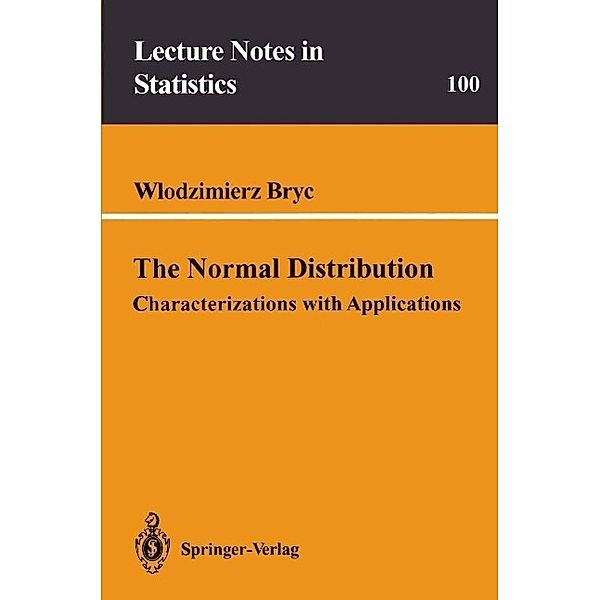 The Normal Distribution / Lecture Notes in Statistics Bd.100, Wlodzimierz Bryc