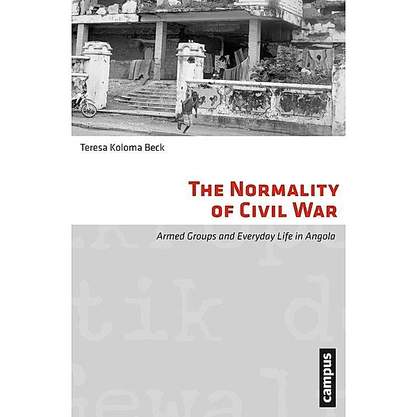 The Normality of Civil War / Mikropolitik der Gewalt Bd.7, Teresa Koloma Beck