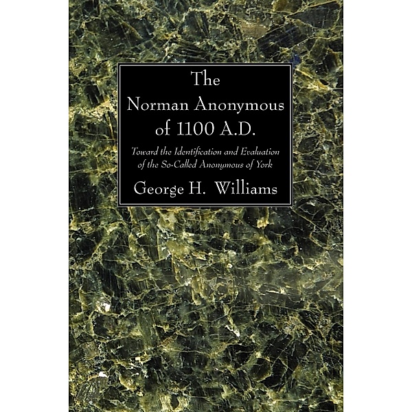 The Norman Anonymous of 1100 A.D., George H. Williams