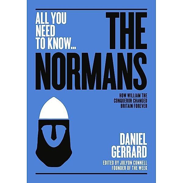 The Normans: How William the Conqueror Changed Britain Forever, Daniel Gerrard