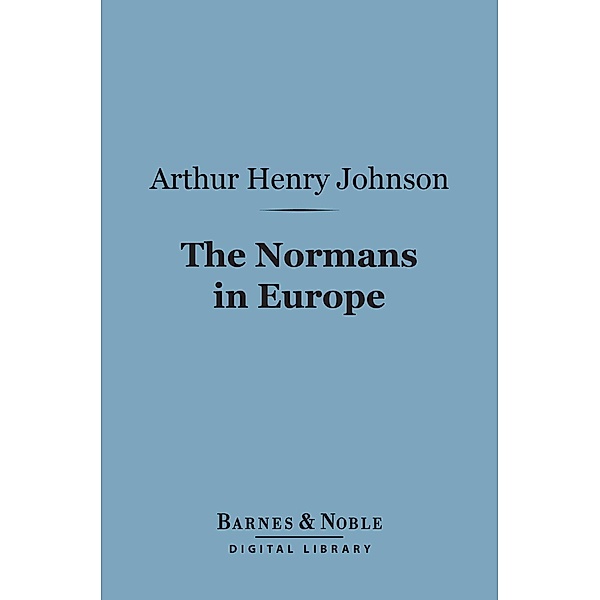 The Normans in Europe (Barnes & Noble Digital Library) / Barnes & Noble, Arthur Henry Johnson