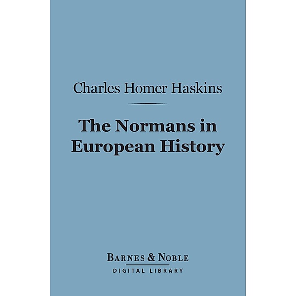 The Normans in European History (Barnes & Noble Digital Library) / Barnes & Noble, Charles Homer Haskins