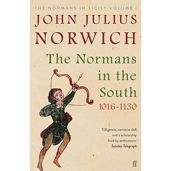 The Normans in the South, 1016-1130, John Julius Norwich