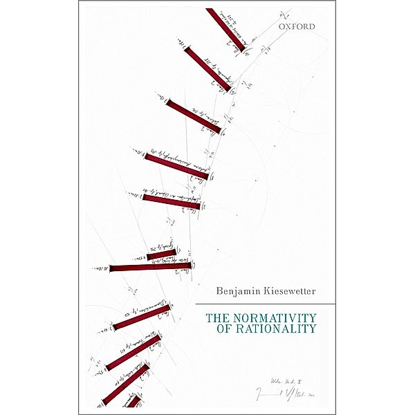 The Normativity of Rationality, Benjamin Kiesewetter