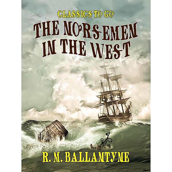 The Norsemen in the West, R. M. Ballantyne