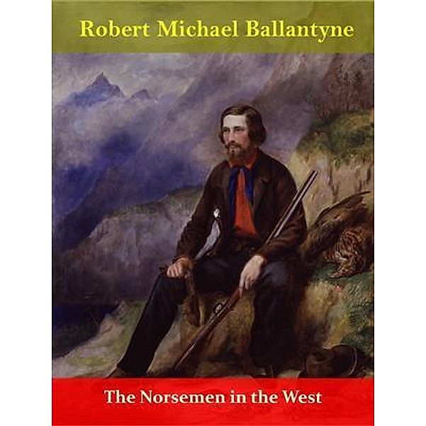 The Norsemen in the West / Naomi Press, Robert Michael Ballantyne