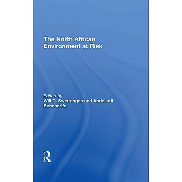The North African Environment At Risk, Will D Swearingen, Abdellatif Bencherifa