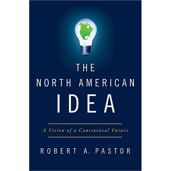 The North American Idea, Robert A. Pastor
