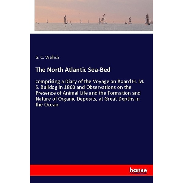 The North Atlantic Sea-Bed, G. C. Wallich