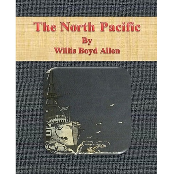 The North Pacific, Willis Boyd Allen