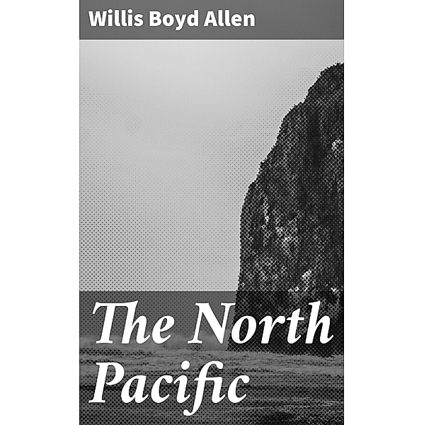 The North Pacific, Willis Boyd Allen