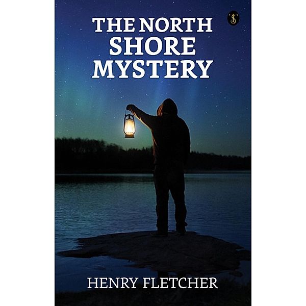 The North Shore Mystery / True Sign Publishing House, Henry Fletcher