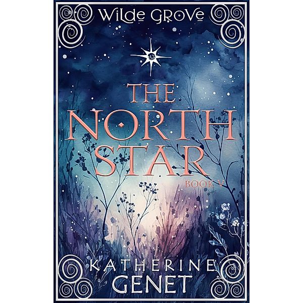 The North Star (Wilde Grove, #5) / Wilde Grove, Katherine Genet