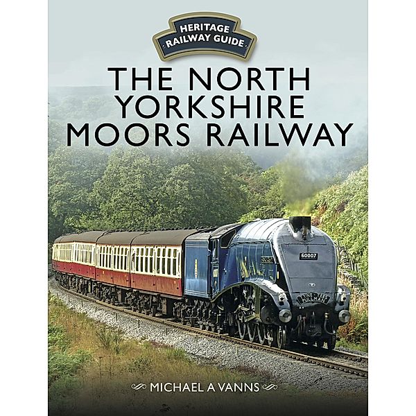 The North Yorkshire Moors Railway / Heritage Railway Guide, Michael A. Vanns