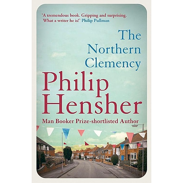 The Northern Clemency, Philip Hensher