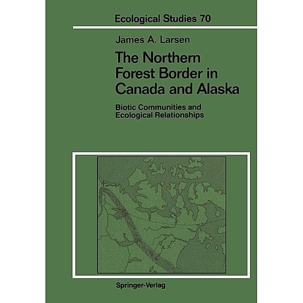 The Northern Forest Border in Canada and Alaska / Ecological Studies Bd.70, James A. Larsen