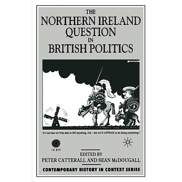The Northern Ireland Question in British Politics / Contemporary History in Context