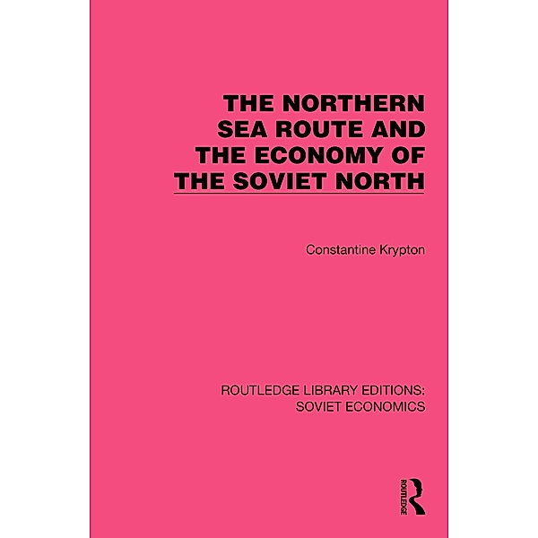 The Northern Sea Route and the Economy of the Soviet North, Constantine Krypton