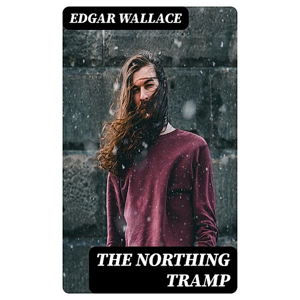 The Northing Tramp, Edgar Wallace