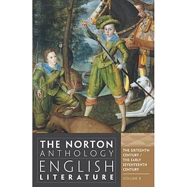 The Norton Anthology of English Literature, The Sixteenth Century / The Early Seventheenth Century