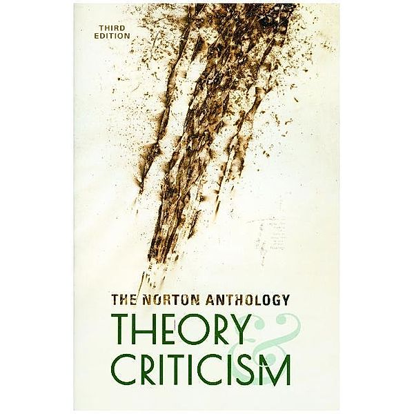 The Norton Anthology of Theory & Criticism, Vincent B. Leitch, William E. Cain, Laurie A. Finke, John Mcgowan, T. Denean Sharpley-whitin, Jeffrey Williams