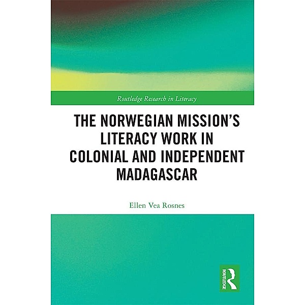 The Norwegian Mission's Literacy Work in Colonial and Independent Madagascar, Ellen Vea Rosnes