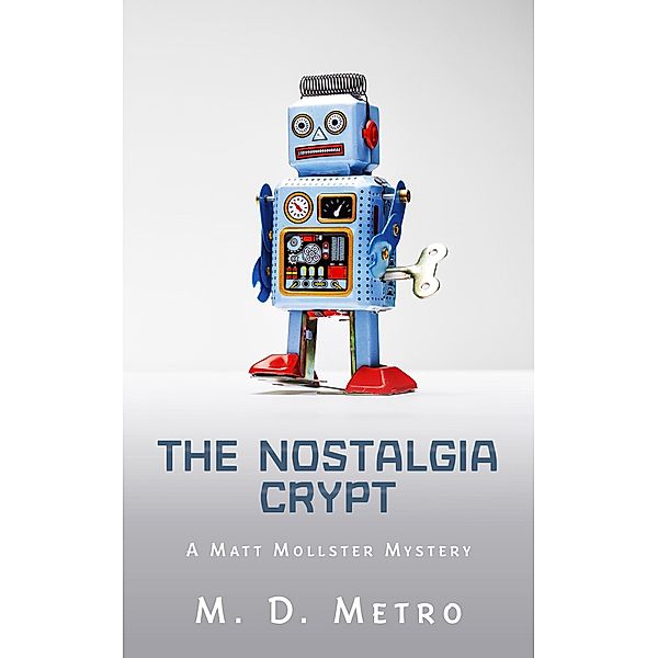 The Nostalgia Crypt: A Matt Mollster Mystery / Matt Mollster, M. D. Metro