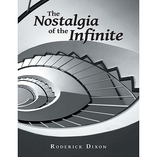 The Nostalgia of the Infinite, Roderick Dixon