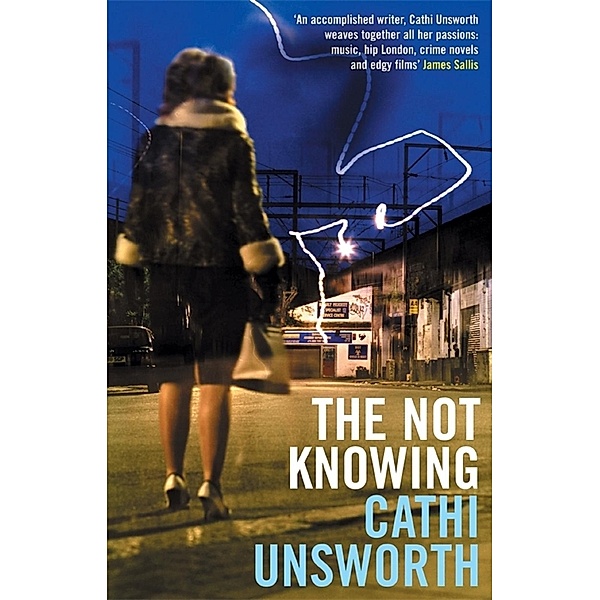 The Not Knowing / Serpent's Tail, Cathi Unsworth