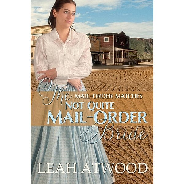 The Not Quite Mail-Order Bride, Leah Atwood