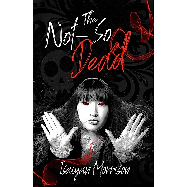The Not-So Dead (The Dead Series) / The Dead Series, Isaiyan Morrison