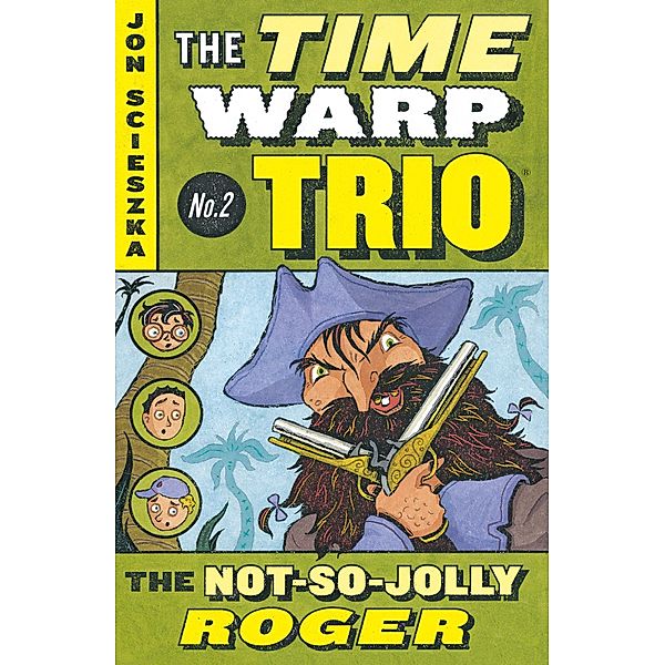The Not-So-Jolly Roger #2 / Time Warp Trio Bd.2, Jon Scieszka